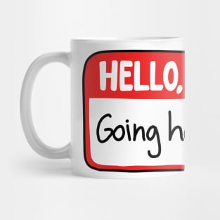 Hello I'm going home Mug